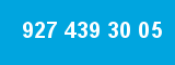 927 439 30 05